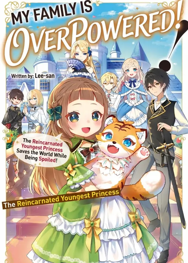 My Family Is Overpowered!  The Reincarnated Youngest Princess Saves the World While Being Spoiled ( sana scans )